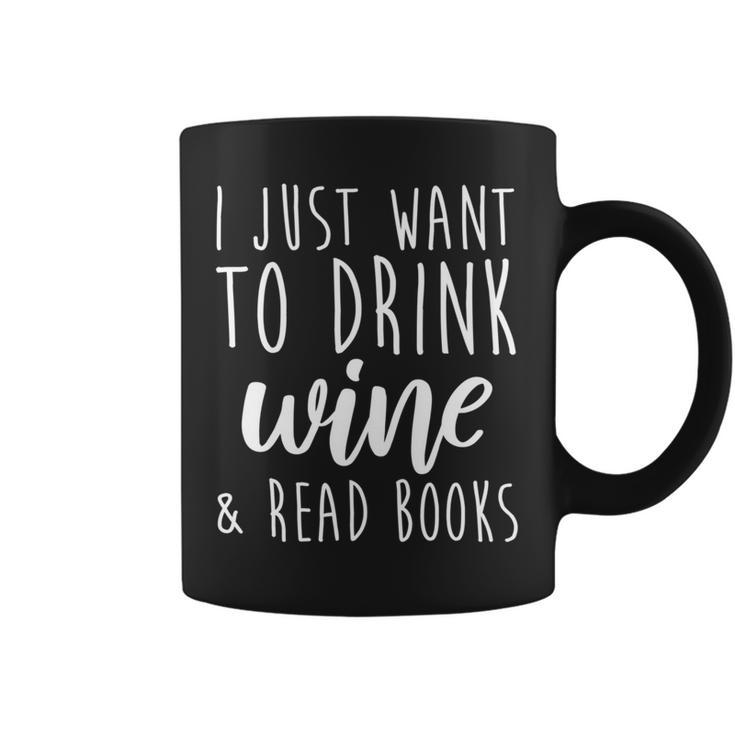I Just Want To Drink Wine And Read Books Book Lover Graphic Print Coffee Mug