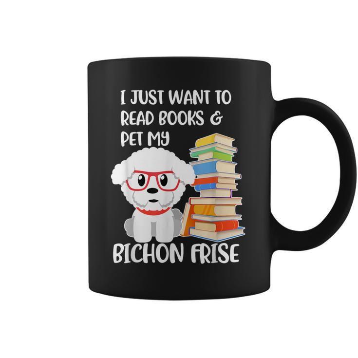 I Just Want To Read Books And Pet My Bichon Frise Dog Graphic Print Coffee Mug