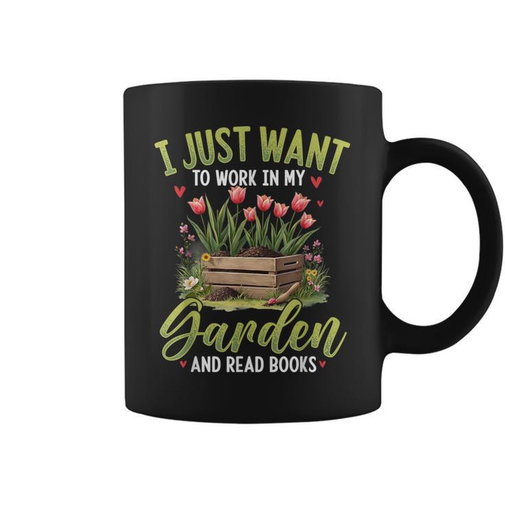 I Just Want To Work In My Garden And Read Books Gardening Graphic Print Coffee Mug