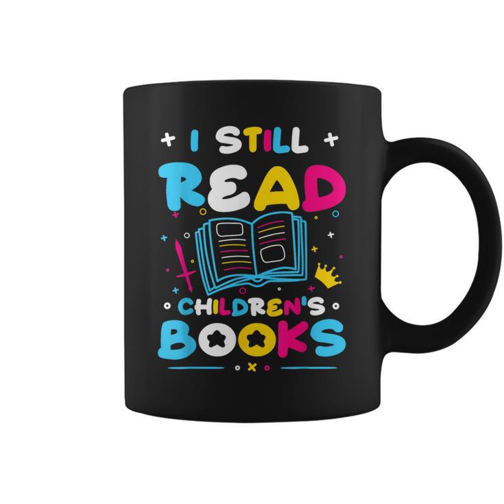 Kindergarten Teacher I Still Read Childrens Books Graphic Print Coffee Mug