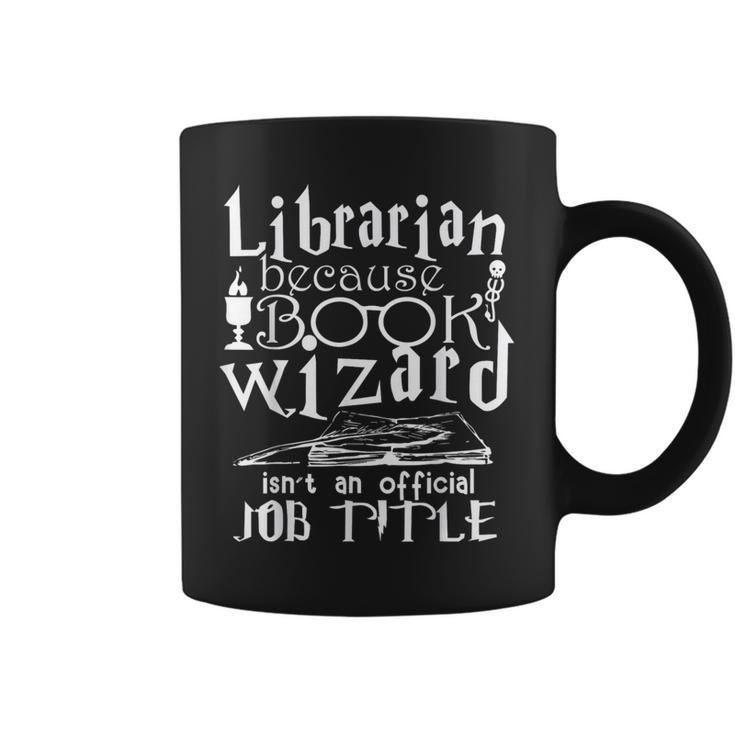 Librarian Because Book Wizard Isn't Official Job Title Graphic Print Coffee Mug