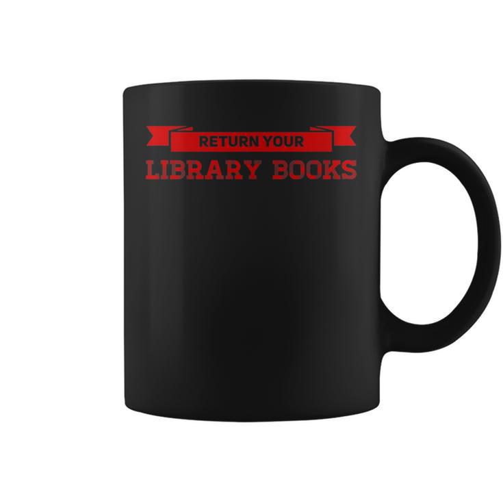 Librarian Return Your Library Books Cute Librarian Library Graphic Print Coffee Mug