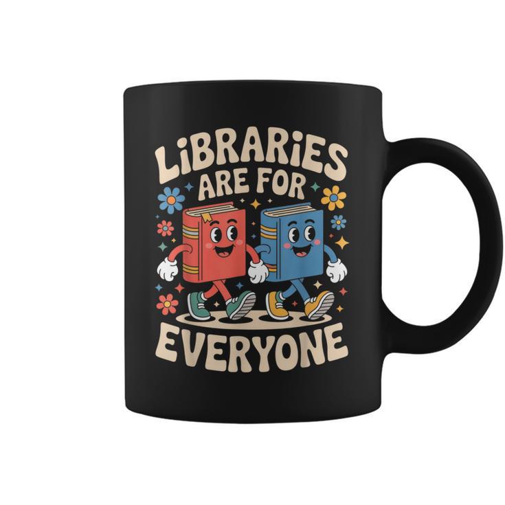 Libraries Are For Everyone Librarians Banned Book Lovers Graphic Print Coffee Mug