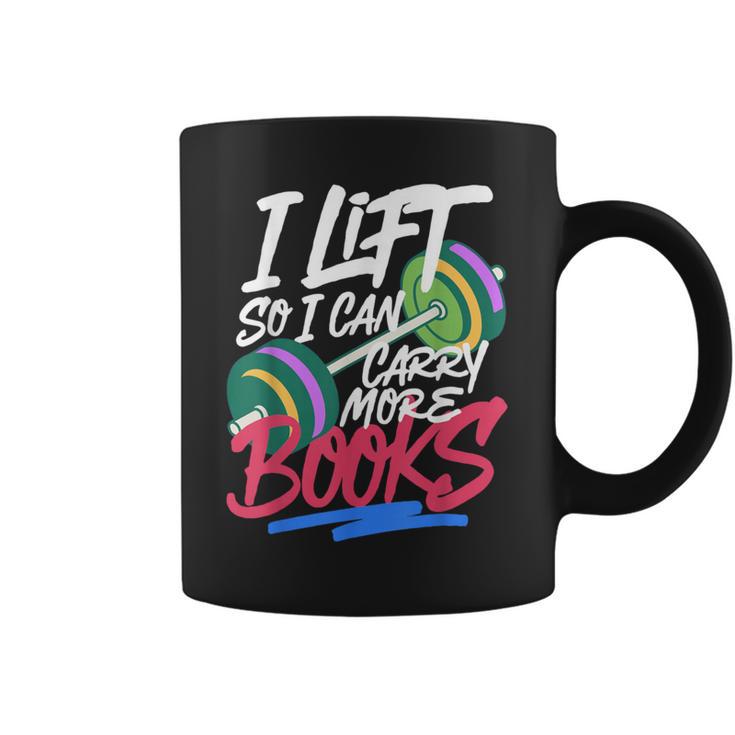 Lift So I Can Carry More Books Lovers Gym Reader Graphic Print Coffee Mug