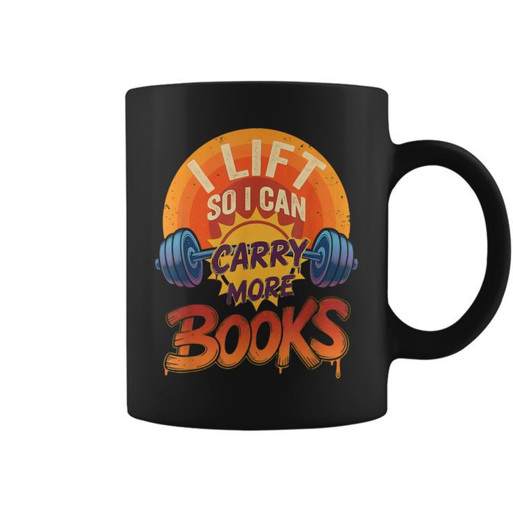 I Lift So I Can Carry More Books Reading Humor Gyming Graphic Print Coffee Mug