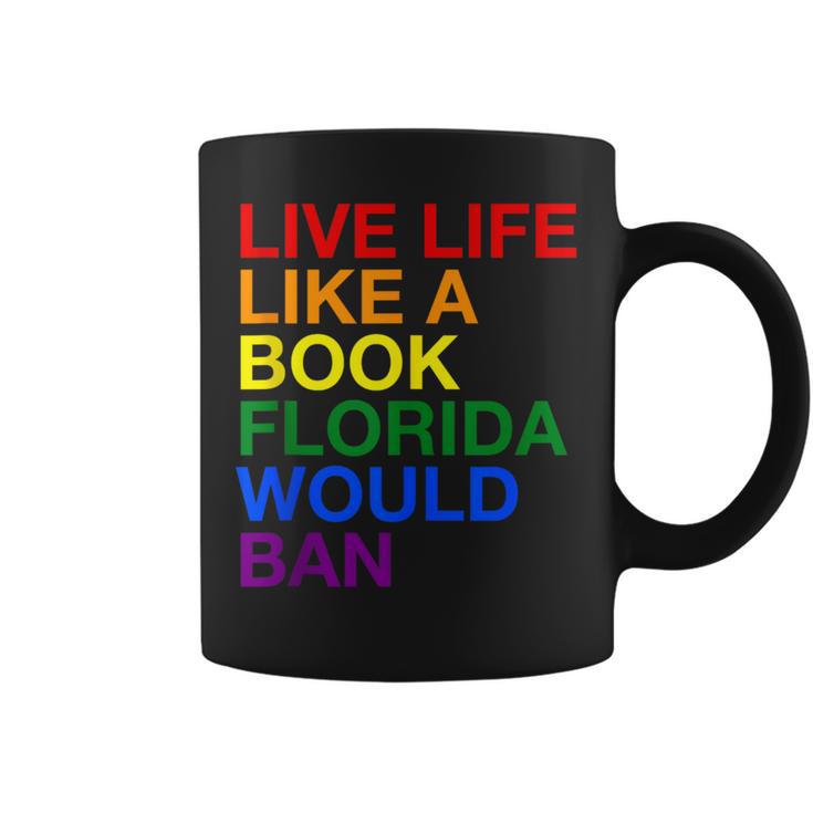 Live Life Like A Book Florida Would Ban Pride Slogan Graphic Print Coffee Mug