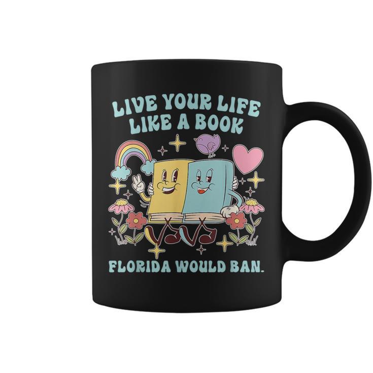 Live Your-Life Like A Book Florida Would Ban Graphic Print Coffee Mug