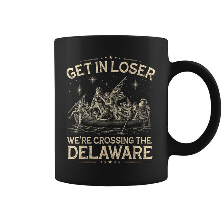 Get In Loser We're Crossing The Delaware 4Th Of July Coffee Mug