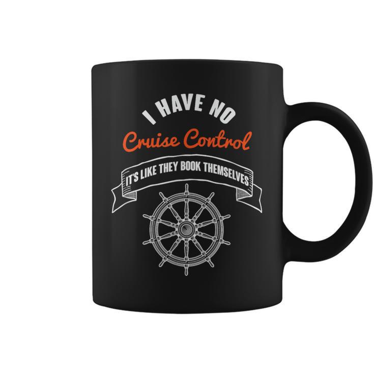 I Have No Cruise Control It's Like They Book Themselves Graphic Print Coffee Mug