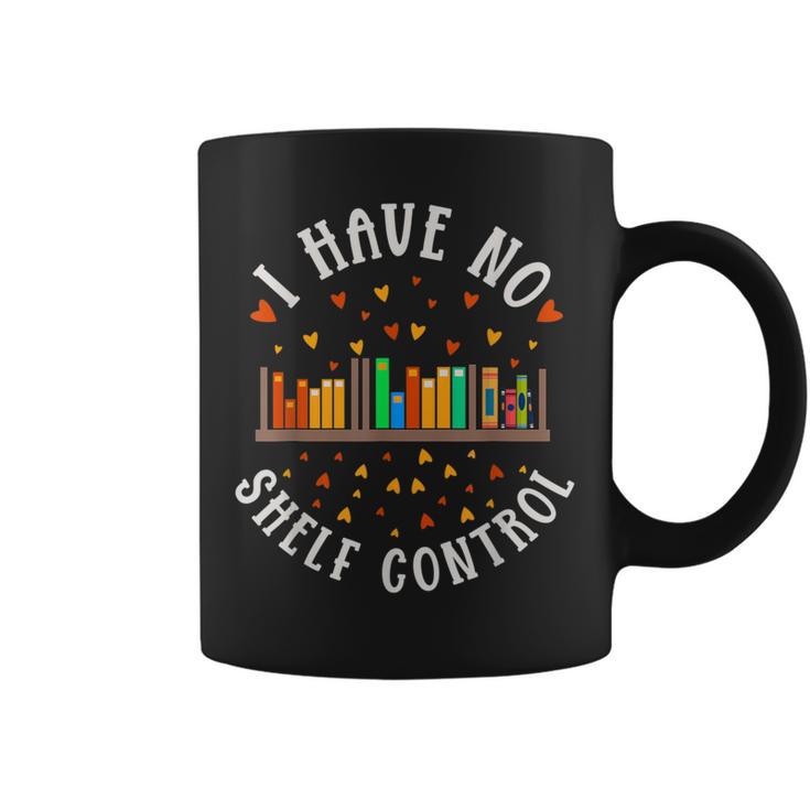 Have No Shelf Control Books Lover Bookworm Reader Reading Graphic Print Coffee Mug