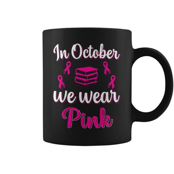 In October We Wear Pink Breast Cancer Awareness Books Lover Graphic Print Coffee Mug