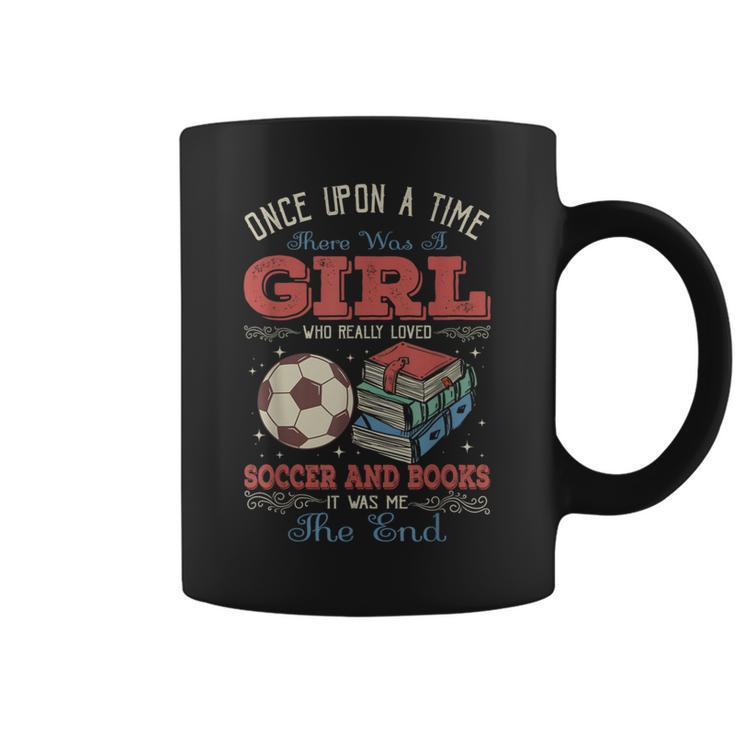 Once Upon A Time There Was A Girl Loved Soccer And Books Graphic Print Coffee Mug