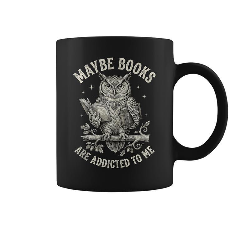 Owl Bookworm Meme Maybe Books Are Addicted To Me Graphic Print Coffee Mug