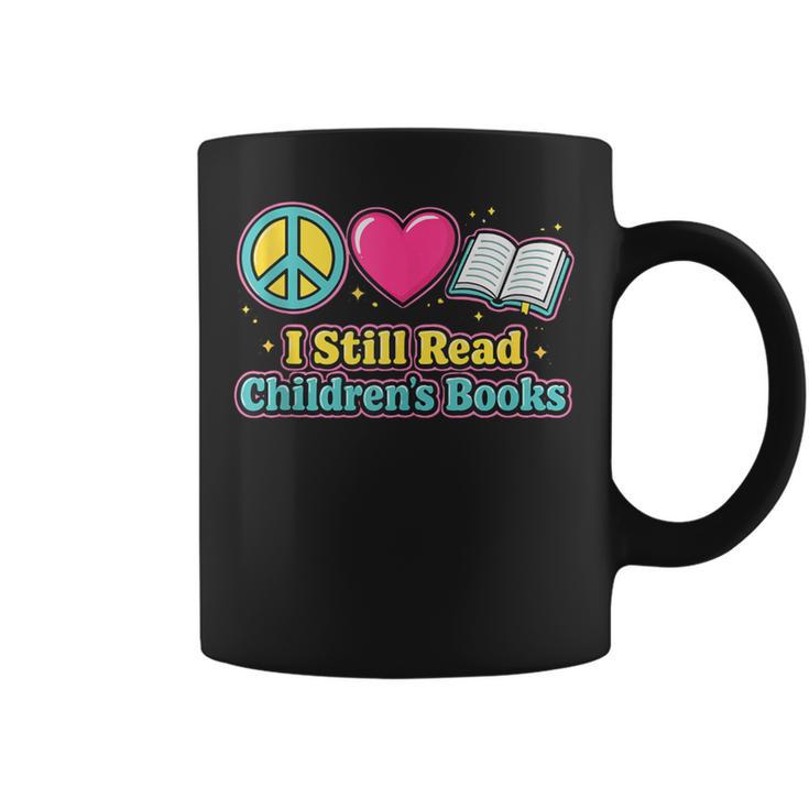 Peace Love Reading Books Cute I Still Read Childrens Books Graphic Print Coffee Mug Peace Love Reading Books Cute I Still Read Childrens Books Graphic Print Coffee Mug