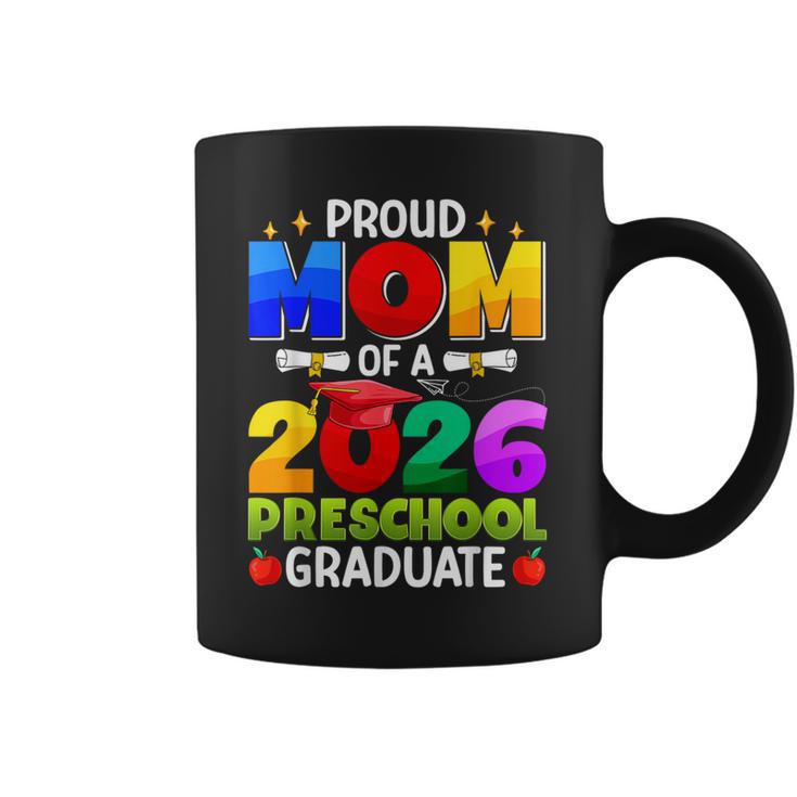 Proud Mom Of A 2026 Preschool Graduate Graduation Class 2026 Coffee Mug