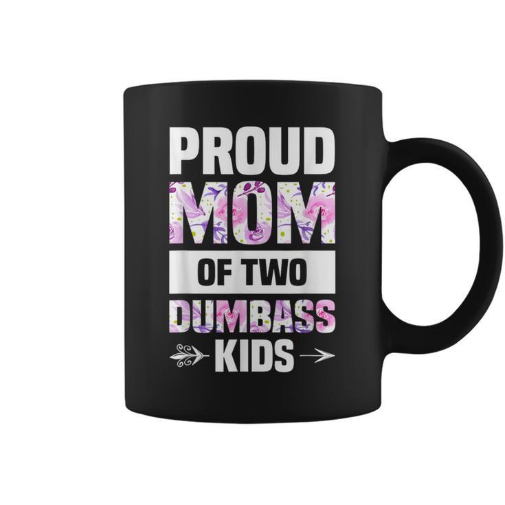 Proud Mom Of Two Dumbass Kids Coffee Mug