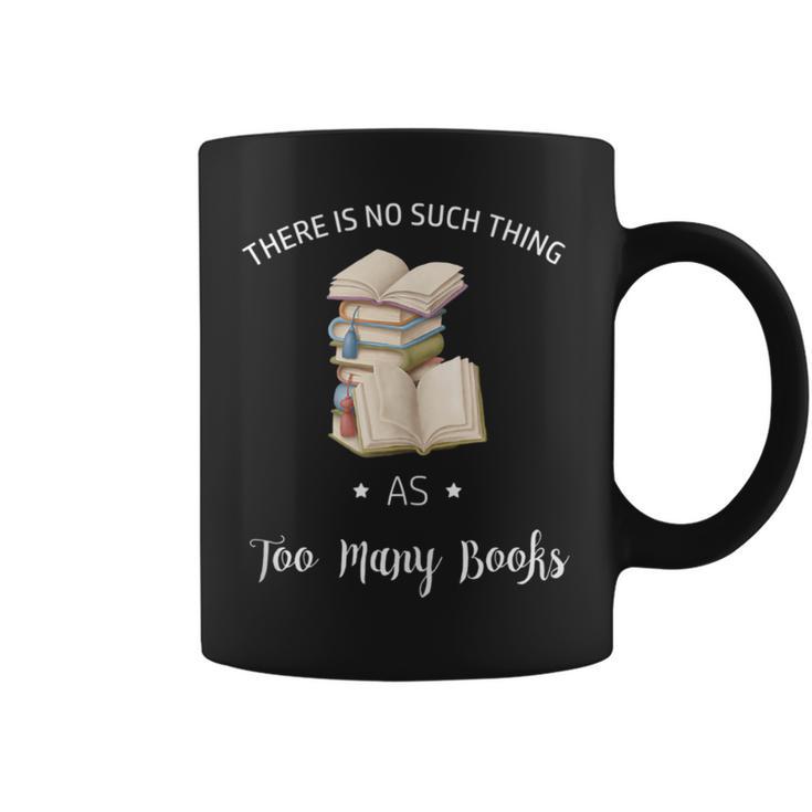 There Is No Such Thing As To Many Books Reading Book Lover Graphic Print Coffee Mug