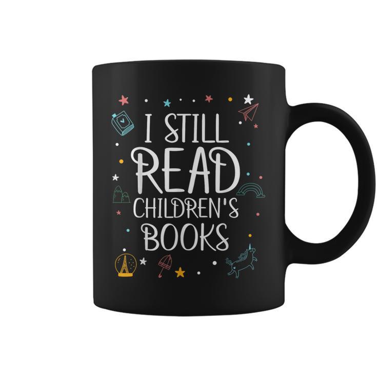 I Still Read Childrens Books For Kindergarten Teacher Graphic Print Coffee Mug
