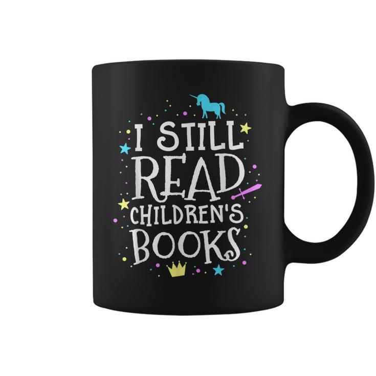 I Still Read Children's Books School Teacher Nerd Librarian For Men Women Girls Kids Graphic Print Coffee Mug