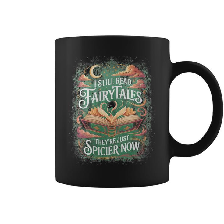 I Still Read Fairytales They'Re Just Spicier Now Book Lovers Graphic Print Coffee Mug