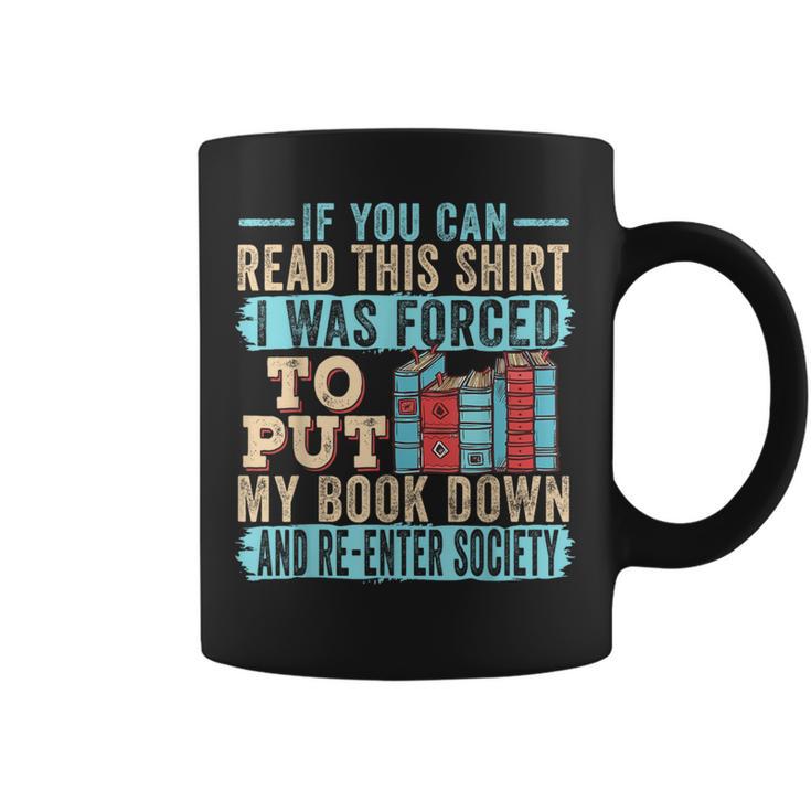 If You Can Read This I Was Forced To Put My Book Down Graphic Print Coffee Mug
