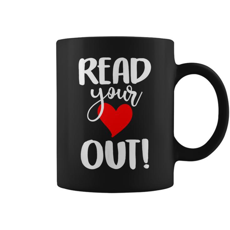 Read Your Heart Out Book Reading For Women & Men Graphic Print Coffee Mug