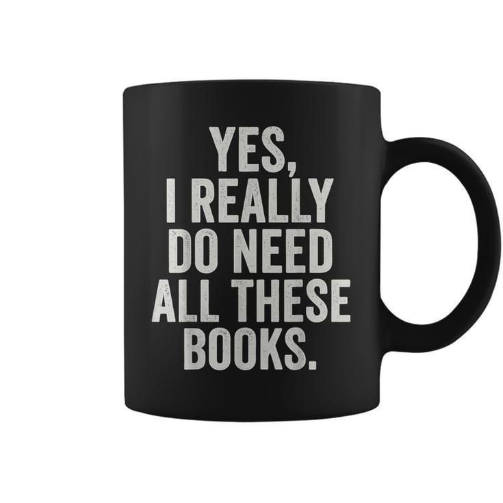 Reading Yes I Really Do Need All These Books Graphic Print Coffee Mug