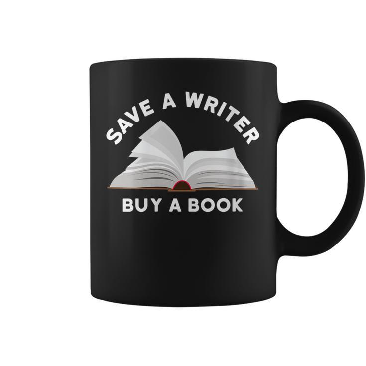 Save a Writer Buy a Book Published Author Writer Graphic Print Coffee Mug