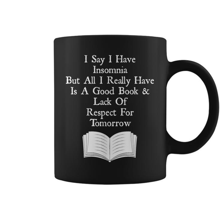 I Say I Have Insomnia But All I Have Is A Good Book Graphic Print Coffee Mug