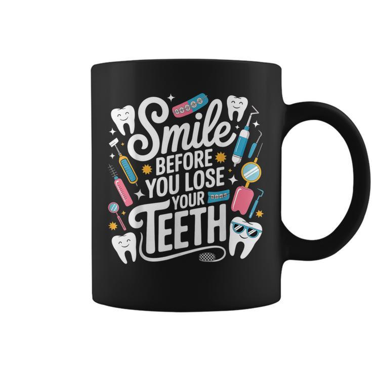 Smile Before You Lose Your Th 歯医者のジョーク コーヒーマグ