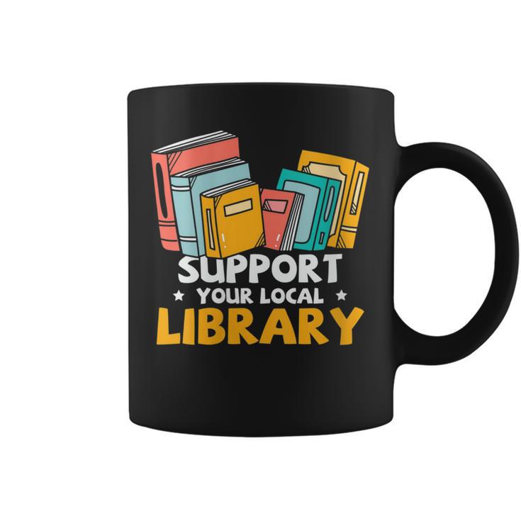 Support Your Local Library Book Lover And Librarian Graphic Print Coffee Mug