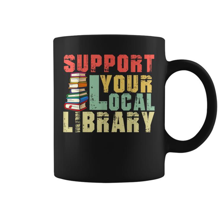 Support Your Local Library Book Readers Lovers Teacher Graphic Print Coffee Mug