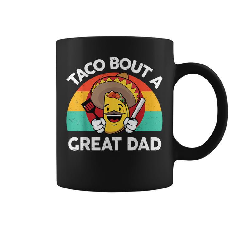 Taco Bout A Great Dad Fathers Day Mexican Food Lover Coffee Mug