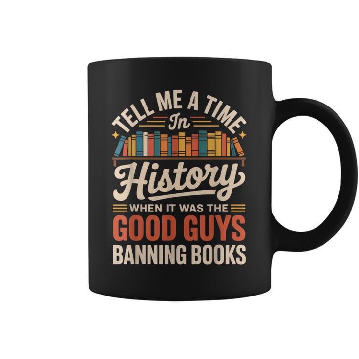 Tell Me A Time In History When It Was Good Guys Banning Book Graphic Print Coffee Mug