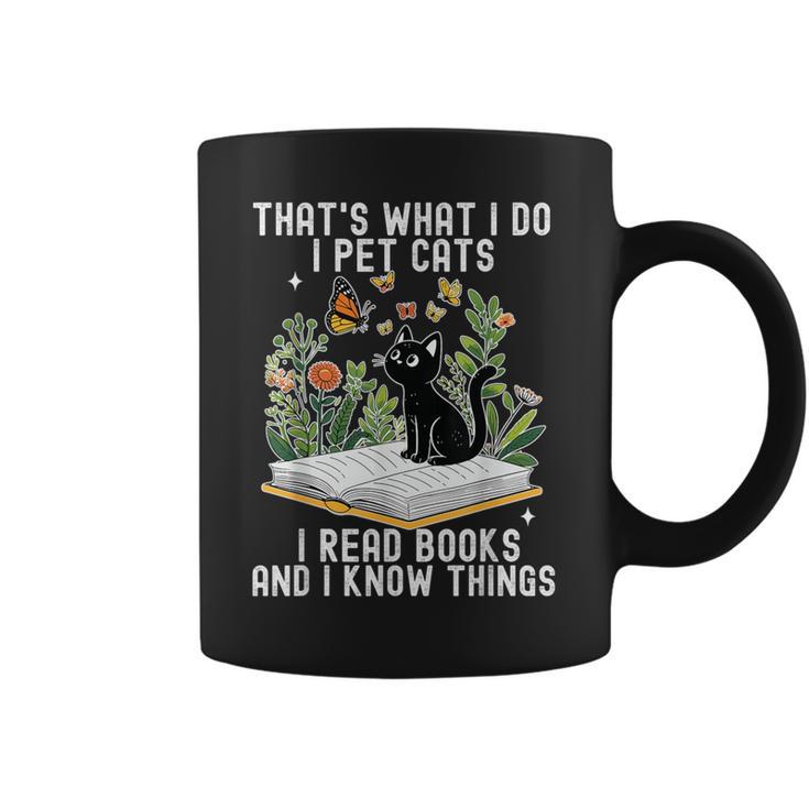 That's What I Do I Pet Cats I Read Books And I Know Things Graphic Print Coffee Mug