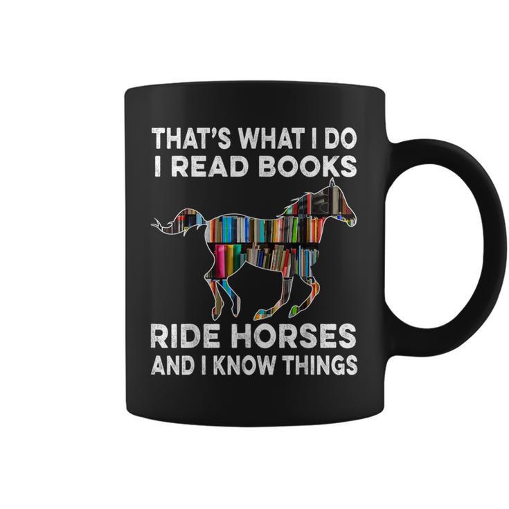 That's What I Do I Read Books And Ride Horses & Know Things Graphic Print Coffee Mug