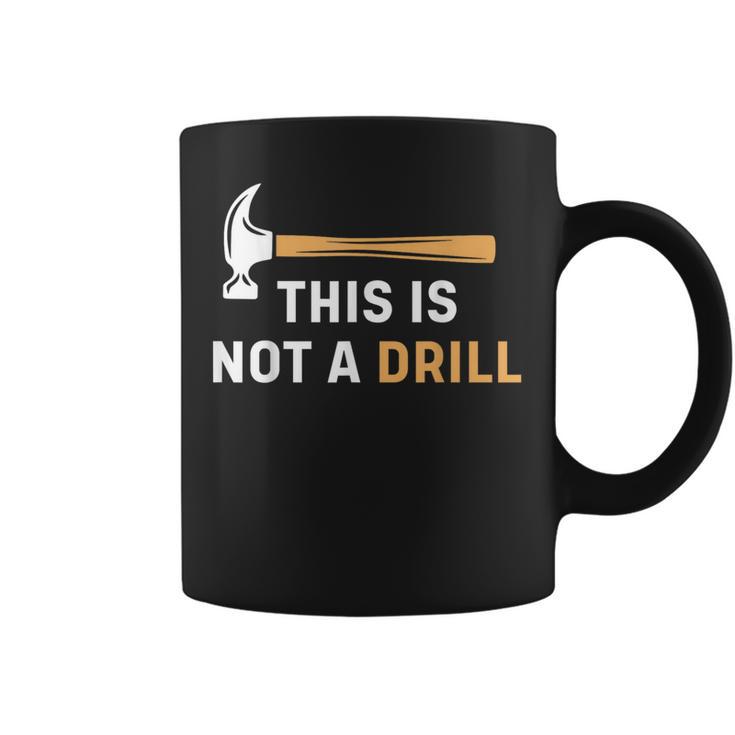 This Is Not A Drill Carpenter Woodworking メンズ コーヒーマグ