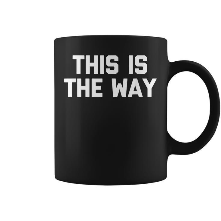 This Is The Way 面白いことわざ皮肉なノベルティ コーヒーマグ