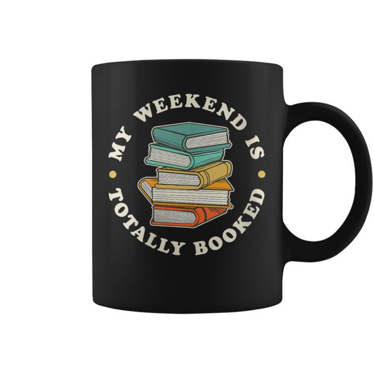 My Weekend Is Totally Booked Book Lover Men Women Kids Graphic Print Coffee Mug