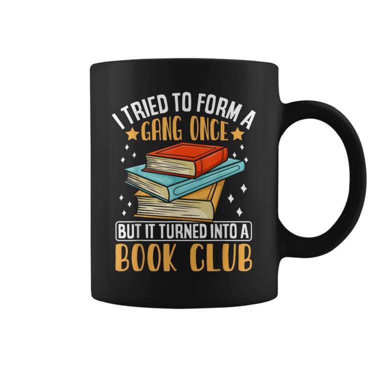 I Tried To Form A Gang Once But It Turned Into A Book Club Graphic Print Coffee Mug