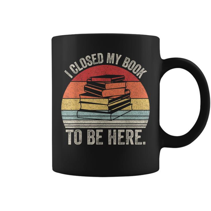Vintage Retro I Closed My Book To Be Here Reader Graphic Print Coffee Mug
