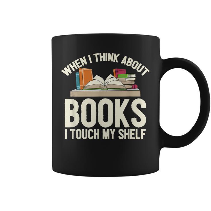 When I Think About Books I Touch My Shelf Book Lovers Read Graphic Print Coffee Mug