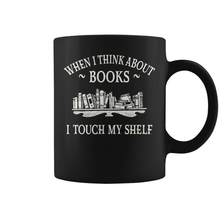 When I Think About Books I Touch My Shelf Romantasy Lover Graphic Print Coffee Mug