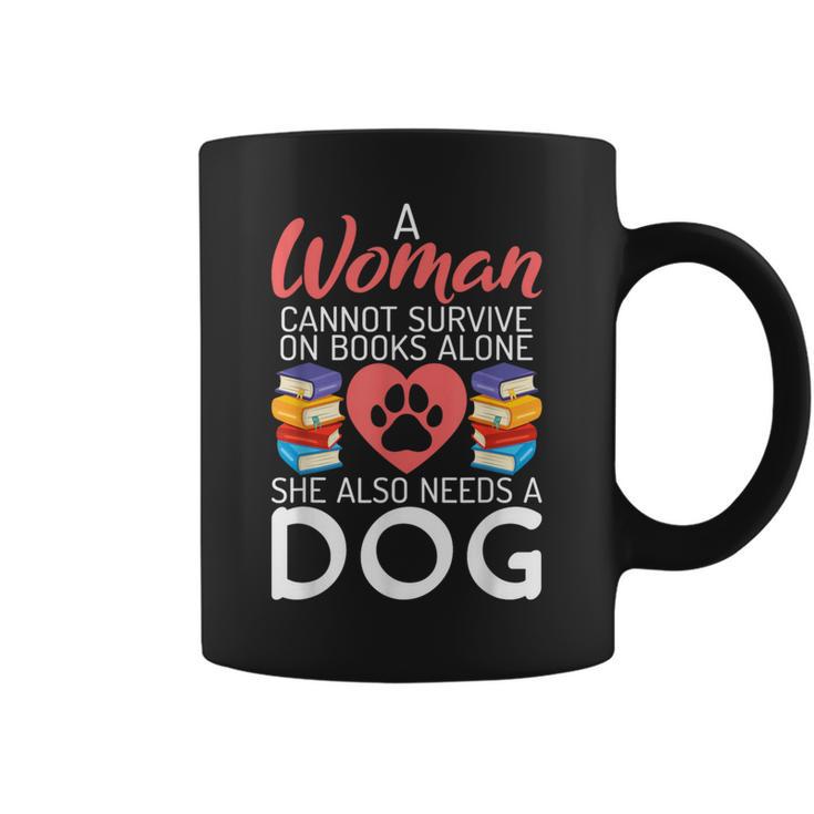 A Woman Cannot Survive On Books Alone She Also Needs a Dog Graphic Print Coffee Mug