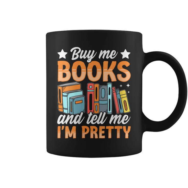 Women's Buy Me Books And Tell Me I'm Pretty Graphic Print Coffee Mug