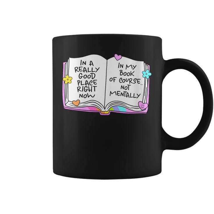 Women's Good Place Right Now In My Book Of Course Not Mentally Graphic Print Coffee Mug
