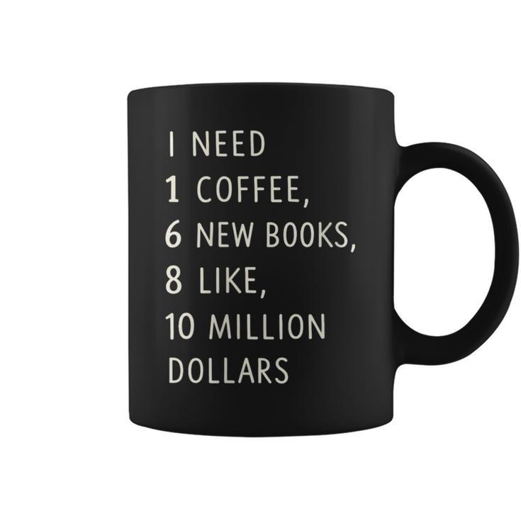 Women's I Need 1 Coffee 6 New Books 10 Million Dollars Quote Graphic Print Coffee Mug