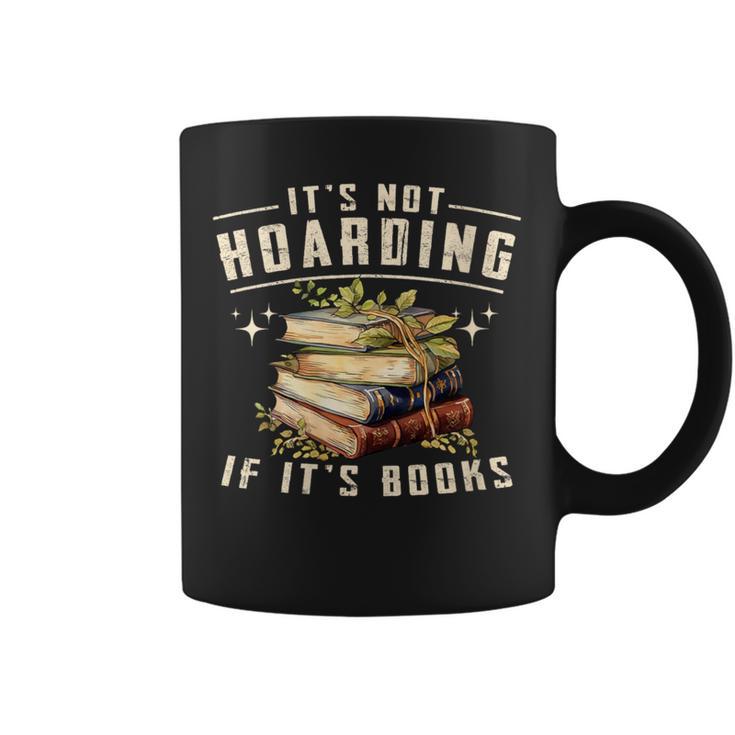 Women's Not Hoarding If It's Books Reader Book Nerd Book Reading Graphic Print Coffee Mug