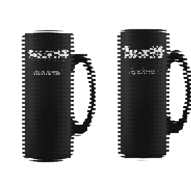 Yes Or No Do You Like Me 面白い服tシャツ コーヒーマグ