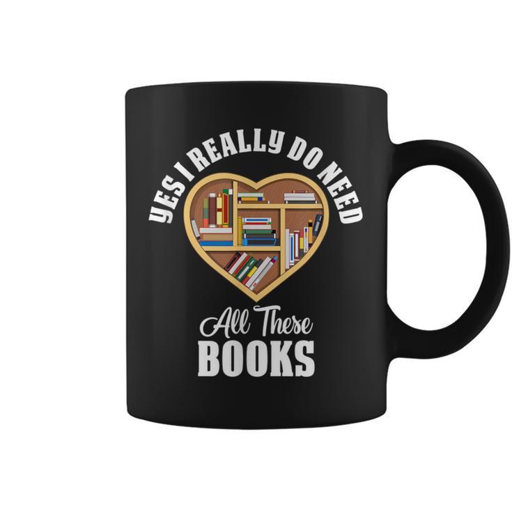 Yes I Do Really Need All These Books Graphic Print Coffee Mug
